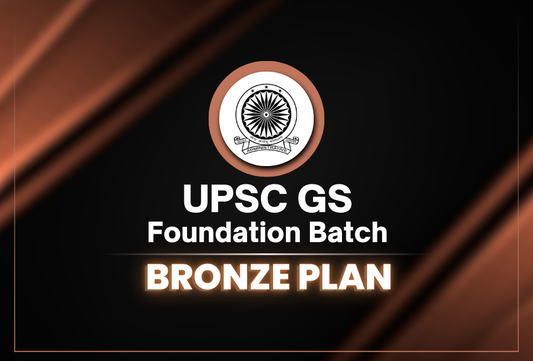 UPSC GS Foundation Batch (Bronze Plan)