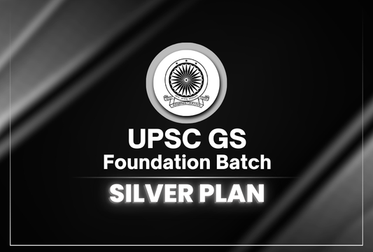 UPSC GS Foundation Batch (Silver Plan)