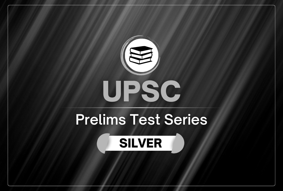 UPSC Prelims Test Series (Silver Plan)